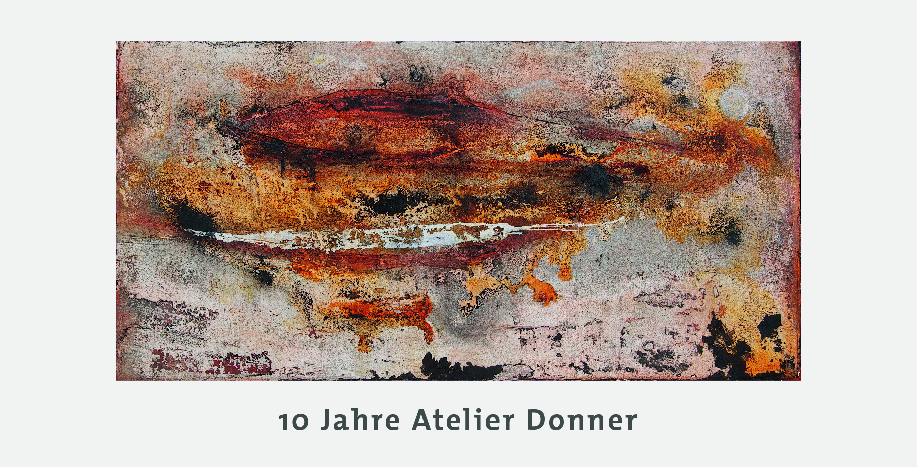 10 Jahre Atelier Donner vom 10. bis 12. August 2018